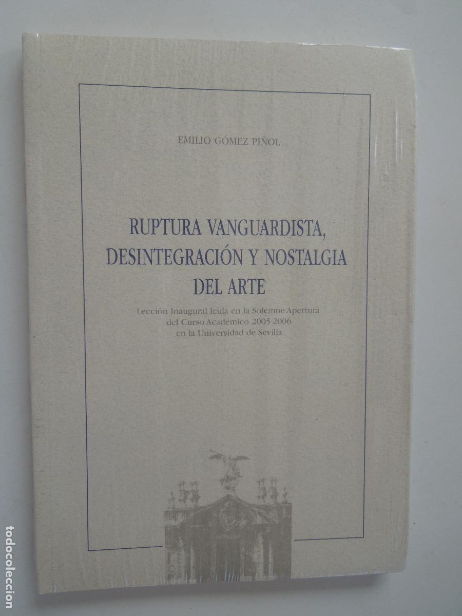 Livros em segunda m&atilde;o: RUPTURA VANGUARDISTA DESINTEGRACI&Oacute;N Y NOSTALGIA DEL ARTE-E. G&Oacute;MEZ PI&Ntilde;OL-SEVILLA-NUEVO PRECINTADO.