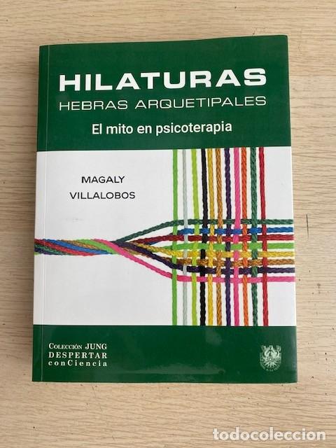 books: HILATURAS, HEBRAS ARQUETIPALES, EL MITO EN PSICOTERAPIA - MAGALY VILLALOBOS