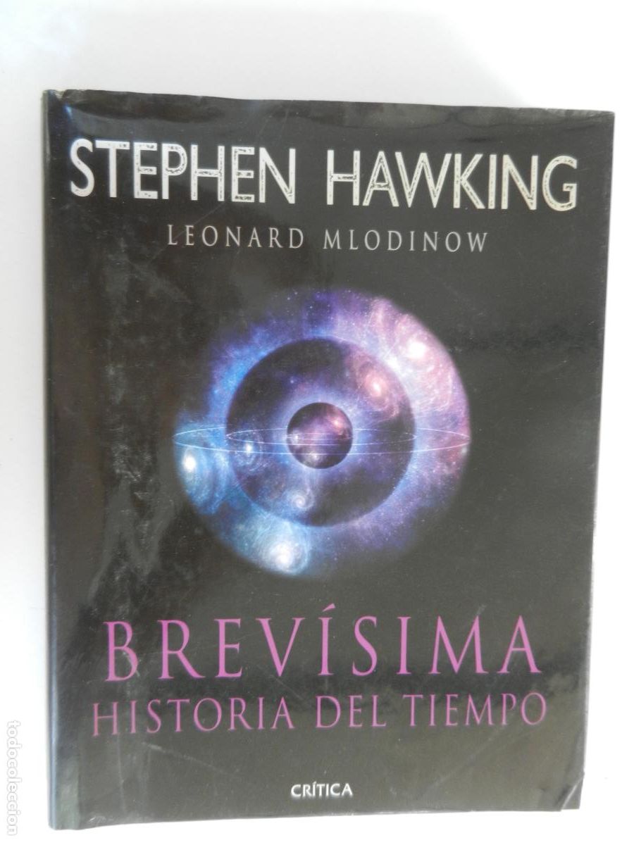 Libros: STEPHEN HAWKING - BREVISIMA HISTORIA DEL TIEMPO - LEONARD MLODINOW - CRITICA 2005