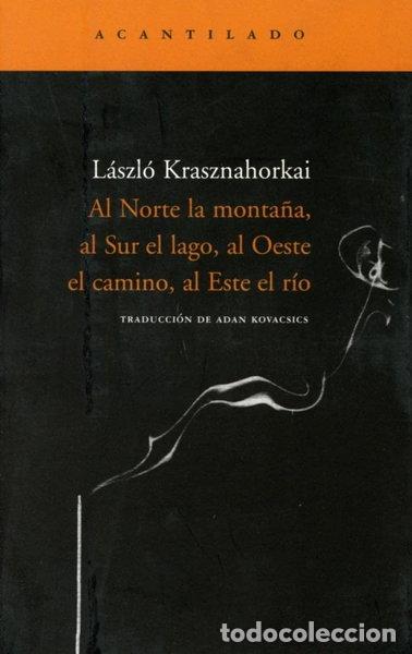 Libros: Al Norte la monta&ntilde;a, al Sur el lago, al Oeste el camino, al Este el r&iacute;o- 9788496489264