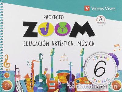 Libros: Educaci&oacute;n art&iacute;stica. M&uacute;sica, 6 Educaci&oacute;n Primaria Proyecto Zoom- 9788468262581
