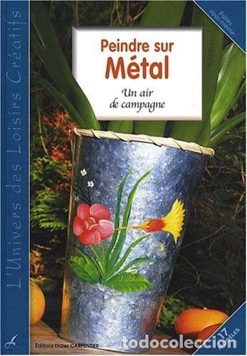 B&uuml;cher: Peindre sur m&eacute;tal: Un air de campagne- 9782841675180