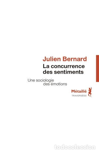 Livres: La concurrence des sentiments: Une sociologie des &eacute;motions- 9791022606226