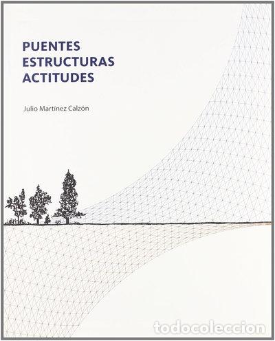 Libros: Julio Mart&iacute;nez Calz&oacute;n: Puentes, estructuras, actitudes- 9788475067407