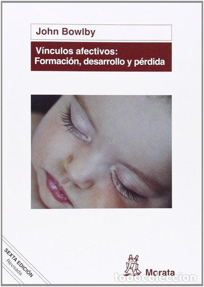 Libros: V&iacute;nculos afectivos: formaci&oacute;n, desarrollo y p&eacute;rdida- 9788471127969
