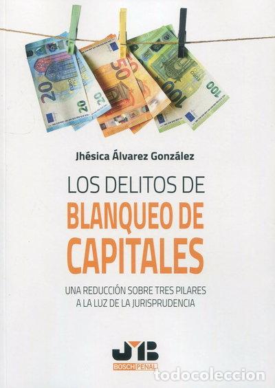 B&uuml;cher: Los delitos de blanqueo de capitales. Una reducci&oacute;n sobre tres pilares a la l...- 9788410044326