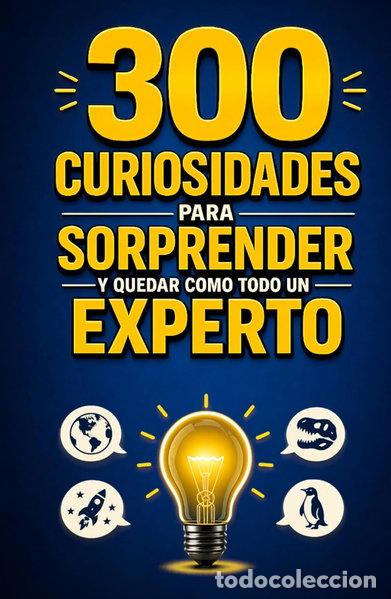 B&uuml;cher: 300 curiosidades para sorprender y quedar como todo un experto- 9783910950443