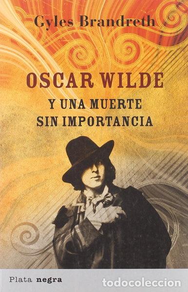 Libros: Oscar Wilde y una muerte sin importancia- 9788493618025