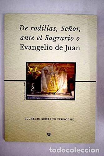 Libri di seconda mano: De rodillas, Se&ntilde;or, ante el Sagrario o evangelio de Juan- 9788417055127
