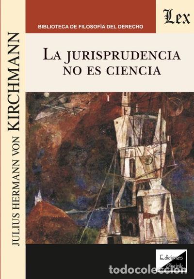 Livres: La jurisprudencia no es ciencia- 9789563922318