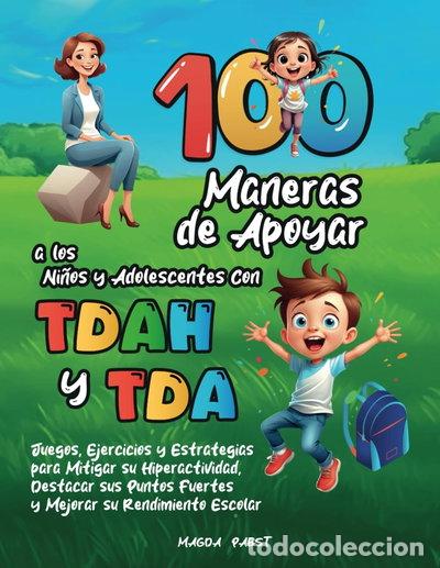 Libros: 100 maneras de apoyar a los ni&ntilde;os y adolescentes con TDAH y TDA- 9798332580086