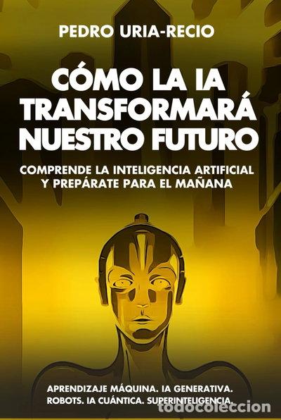 Livres: C&oacute;mo la IA transformar&aacute; nuestro futuro- 9780975650554
