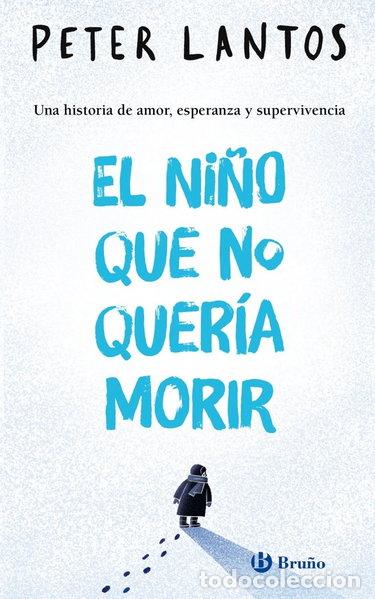Libros: EL NI&Ntilde;O QUE NO QUERIA MORIR- 9788469640609