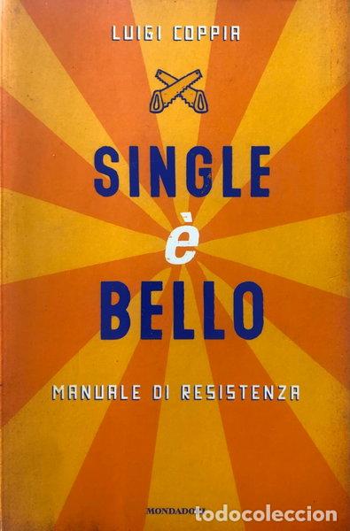 Libri di seconda mano: Single &egrave; bello. Manuale di resistenza- 9788804577003
