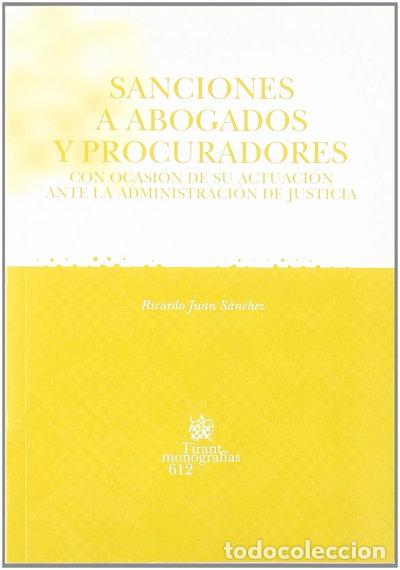 Libros: Sanciones a abogados y procuradores con ocasi&oacute;n de su actuaci&oacute;n ante la admin...- 9788498763829