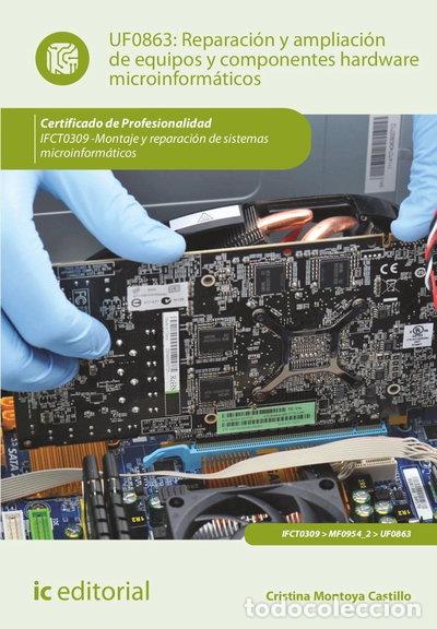 Libros: Reparaci&oacute;n y ampliaci&oacute;n de equipos y componentes hardware microinform&aacute;ticos- 9788411036207