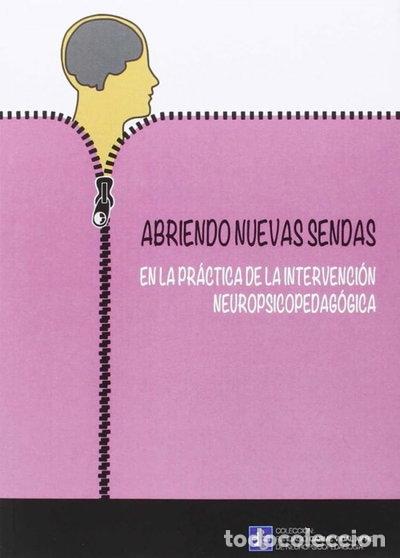 Libros: Abriendo nuevas sendas en la pr&aacute;ctica de la intervenci&oacute;n neuropsicopedag&oacute;gica- 9788499843070