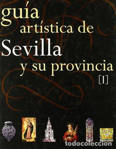 Libros: Gu&iacute;a Art&iacute;stica de Sevilla y su Provincia. Tomo I- 9788496152205