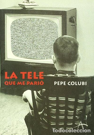 B&uuml;cher: La tele que me pari&oacute;- 9788489846852