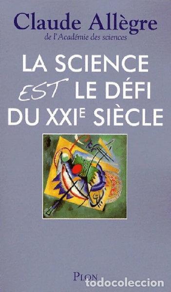 Libros: La science est le d&eacute;fi du XXIe si&egrave;cle- 9782259204132