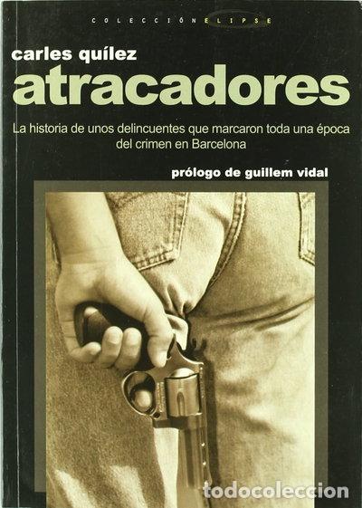 B&uuml;cher: Atracadores: La historia de unos delincuentes que marcaron toda una &eacute;poca del...- 9788495684417