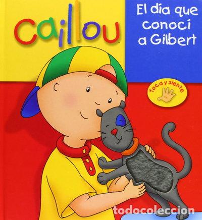 Libros: Caillou. El d&iacute;a que conoc&iacute; a Gilbert- 9788444167442