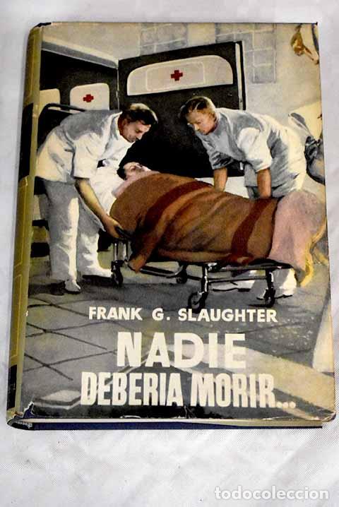 Libros: Nadie deber&iacute;a morir: Slaughter, Frank G..- Slaughter, Frank G.
