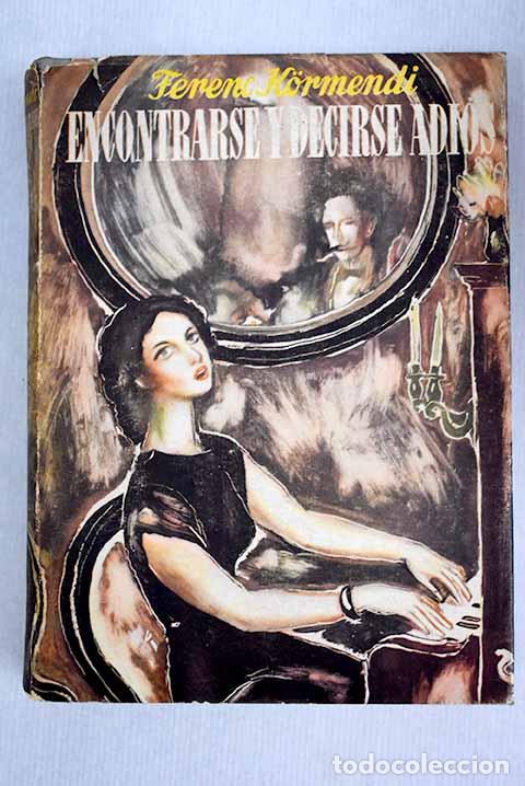 Libros: Encontrarse y decirse adios.- Kormendi, Ferenc