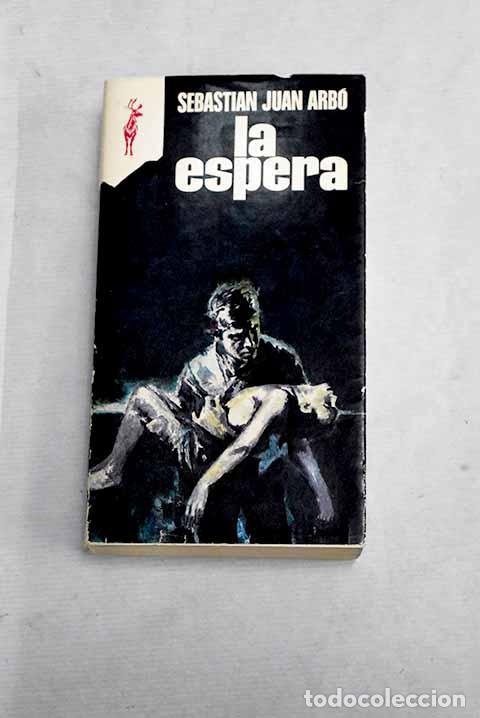 books: La espera: Juan Arb&oacute;, Sebasti&aacute;n.- Juan Arb&oacute;, Sebasti&aacute;n