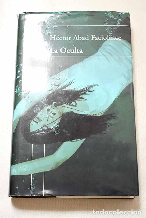 Livros em segunda m&atilde;o: La Oculta: Abad Faciolince, H&eacute;ctor.- Abad Faciolince, H&eacute;ctor