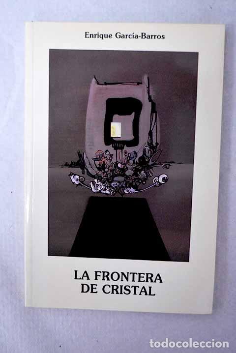 B&uuml;cher: La frontera de cristal.- Garc&iacute;a-Barros Bernab&eacute;u, Enrique