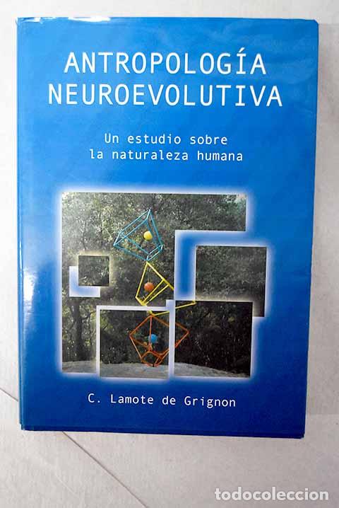Libri di seconda mano: Antropolog&iacute;a neuroevolutiva: un estudio sobre la naturaleza humana.- Lamote de Grignon, C.