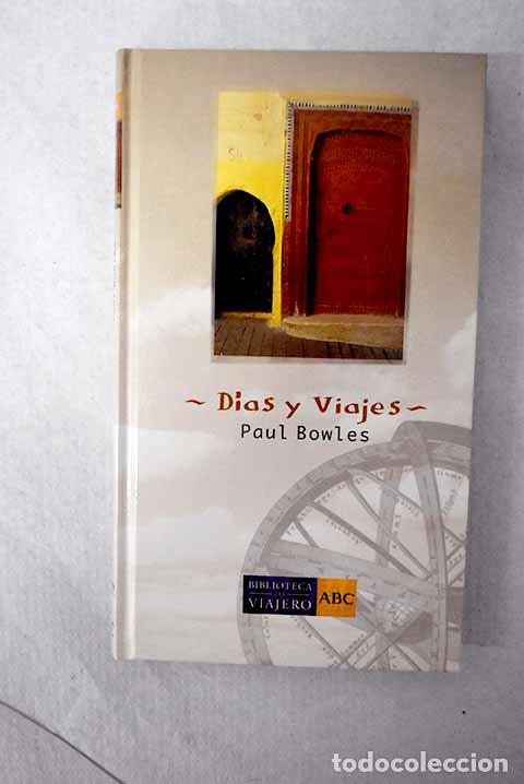 Libri di seconda mano: D&iacute;as y viajes: Bowles, Paul.- Bowles, Paul