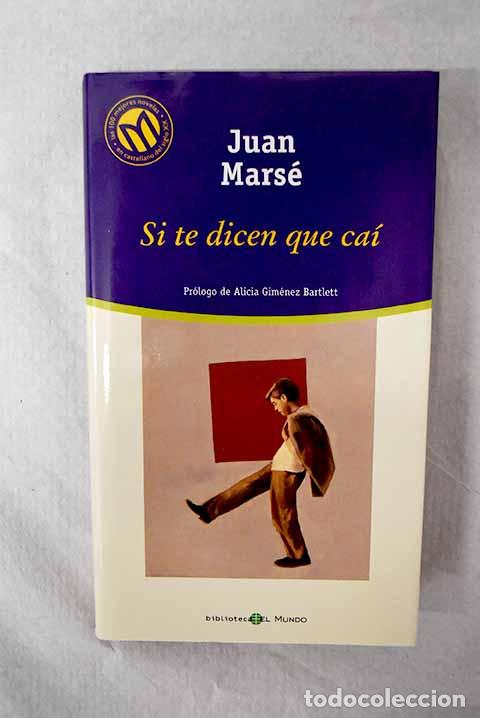 Libri di seconda mano: Si te dicen que ca&iacute;: Mars&eacute;, Juan.- Mars&eacute;, Juan