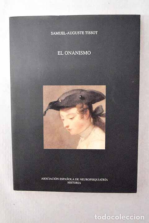 books: El onanismo: Tissot, Samuel Auguste Andr&eacute; David.- Tissot, Samuel Auguste Andr&eacute; David