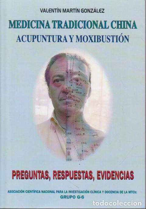 B&uuml;cher: MEDICINA TRADICIONAL CHINA. ACUPUNTURA Y MOXIBUSTI&Oacute;N. PREGUNTAS, RESPUESTAS, EVIDENCIAS - VALENT&Iacute;N M