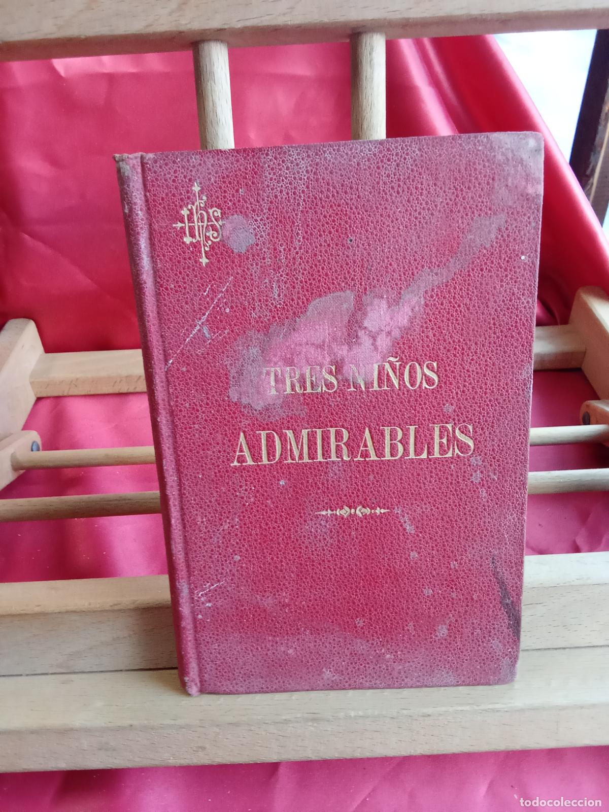 Libros: Tres ni&ntilde;os admirables. Jos&eacute; D***, Alejandro Bercio y San Pelayo, m&aacute;rtir L.17332-1176 unico