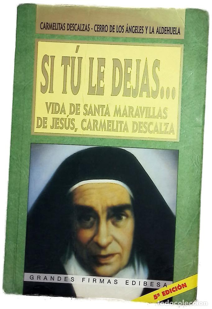 Livres: Si t&uacute; le dejas-- vida de Santa Maravillas de Jes&uacute;s, carmelita descalza