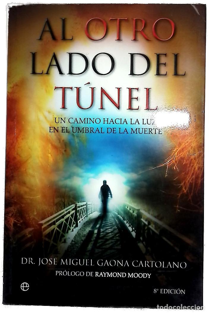 Livres: Al otro lado del t&uacute;nel : un camino hacia la luz en el umbral de la muerte