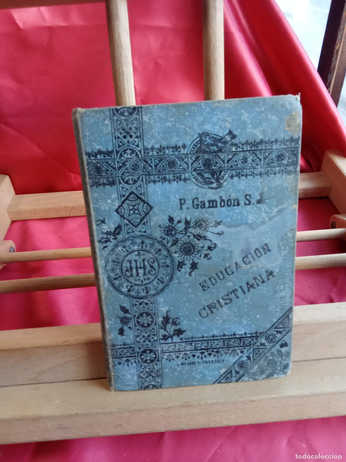 Libros: Educaci&oacute;n cristiana. P. Vicente Gamb&oacute;n S.J. 1895 L.17332-1178