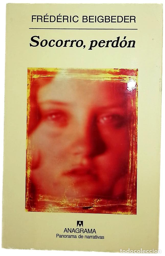 Libros: Socorro, perd&oacute;n - Beigbeder, Fr&eacute;d&eacute;ric