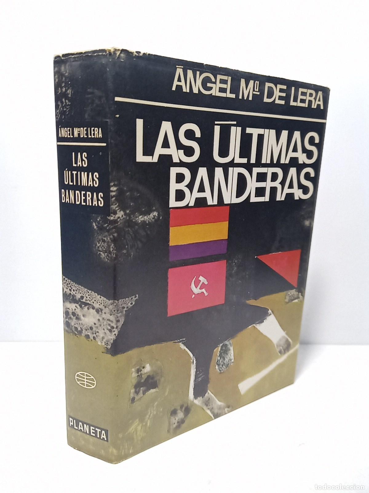 B&uuml;cher: LERA, Angel M. de - Las &uacute;ltimas banderas. (Novela. Premio Ed. Planeta 1967)