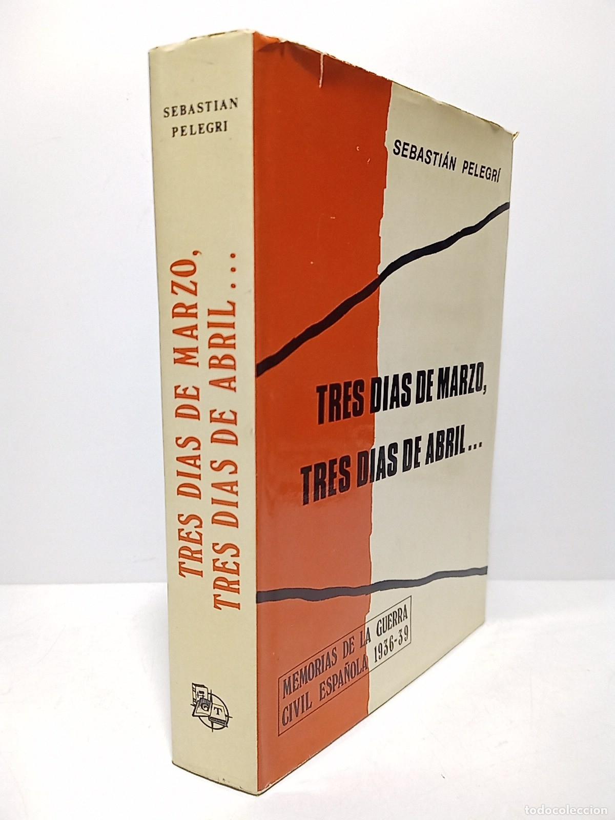 books: PELEGRI ALEGRET, Sebastian - Tres d&iacute;as de marzo, tres d&iacute;as de abril..