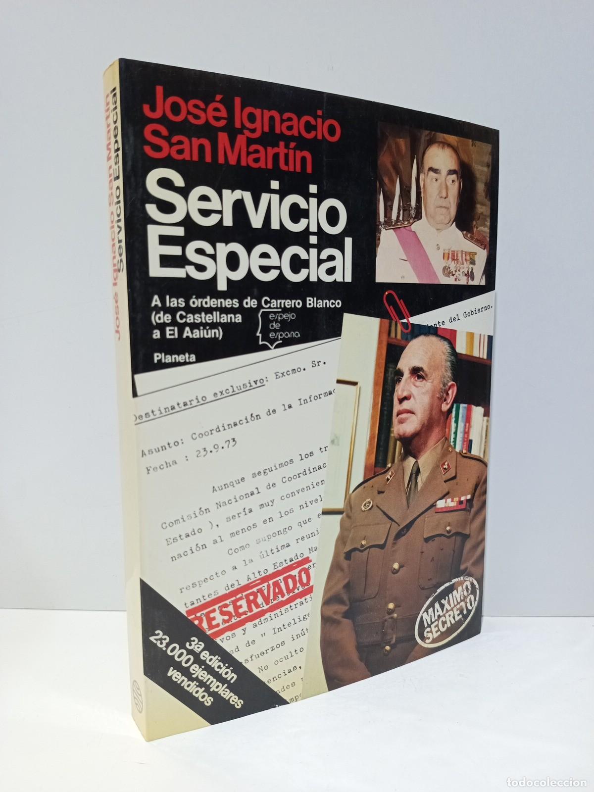 B&uuml;cher: SAN MARTIN, Jos&eacute; Ignacio - Servicio Especial: A las &oacute;rdenes de Carrero Blanco (de Castellana a El Aa