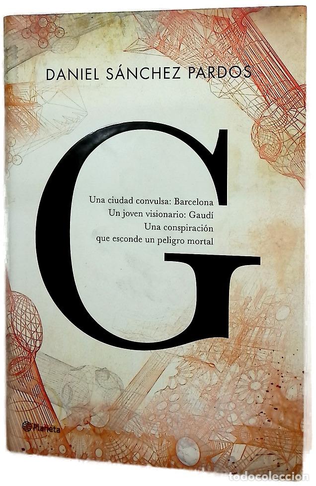 Libros: G : (la novela de Gaud&iacute;) - S&aacute;nchez Pardos, Daniel