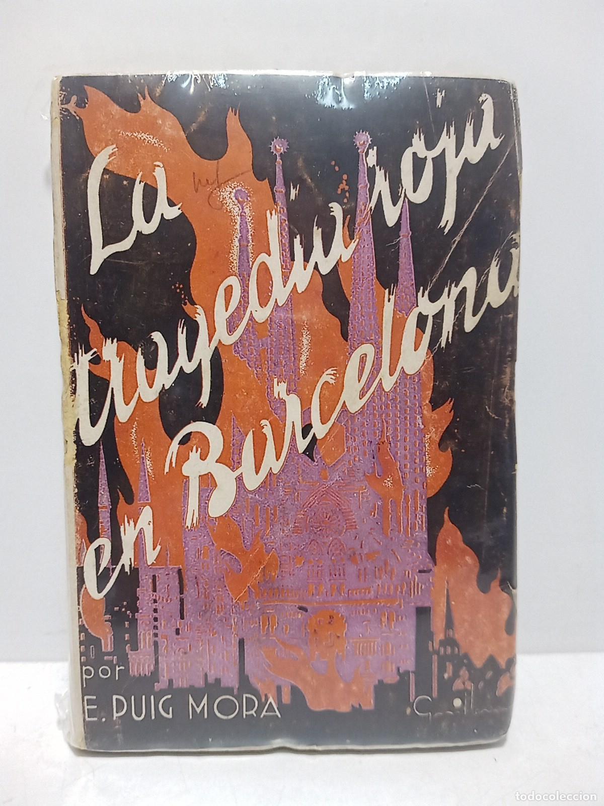 Libri di seconda mano: PUIG MORA, E. [seud. &rdquo;El Ciudadano Desconocido&rdquo;) - La tragedia roja en Barcelona: memorias de un eva