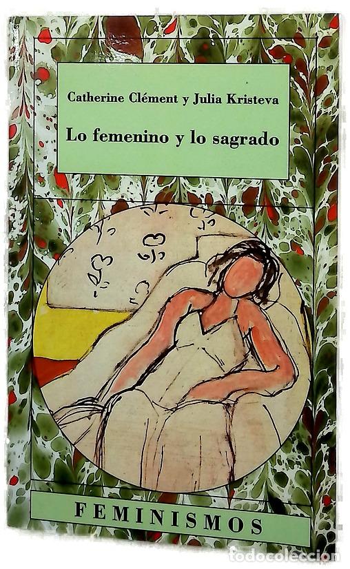 Livres: Lo femenino y lo sagrado - Cl&eacute;ment, Catherine; Kristeva, Julia