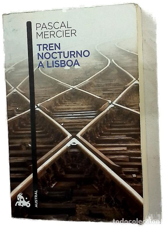 books: Tren nocturno a Lisboa - Mercier, Pascal; Campos, Jos&eacute; An&iacute;bal