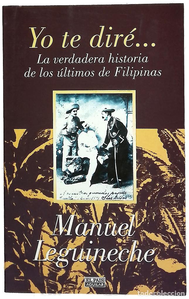 Libros: Yo te dir&eacute;-- la verdadera historia de los &uacute;ltimos de Filipinas (1898-1998)