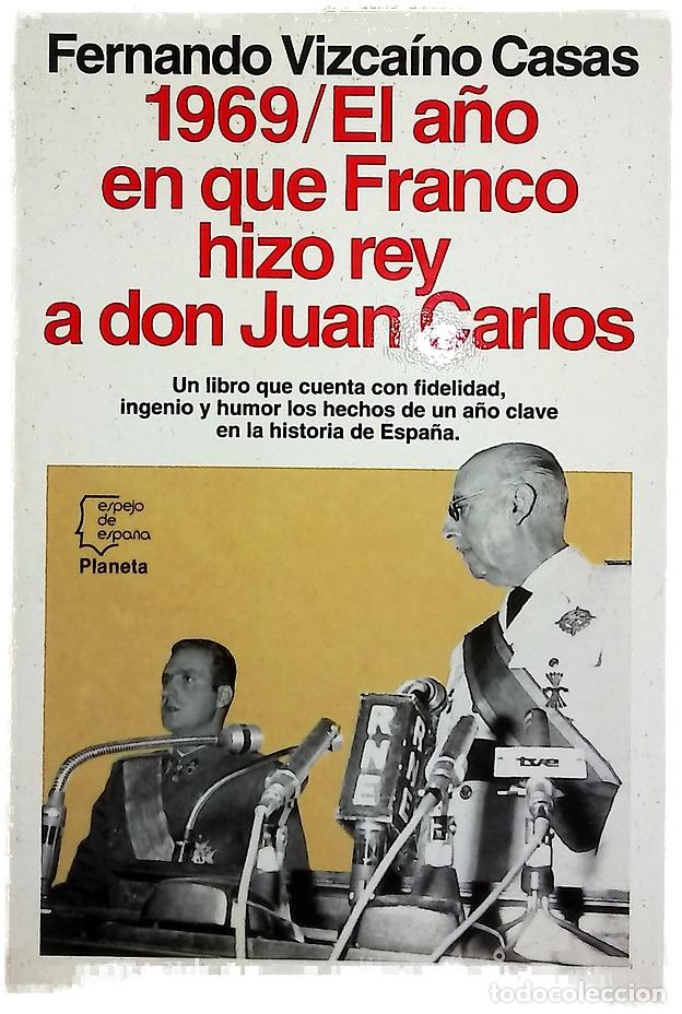 Libros: 1969, el a&ntilde;o en que Franco hizo rey a don Juan Carlos